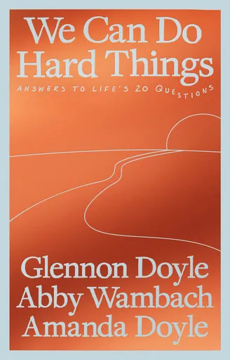 We Can Do Hard Things - Glennon Doyle