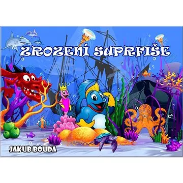 Zrození Suprfiše (978-80-270-0841-4)