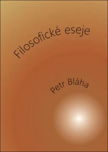 Filosofické eseje - Petr Bláha