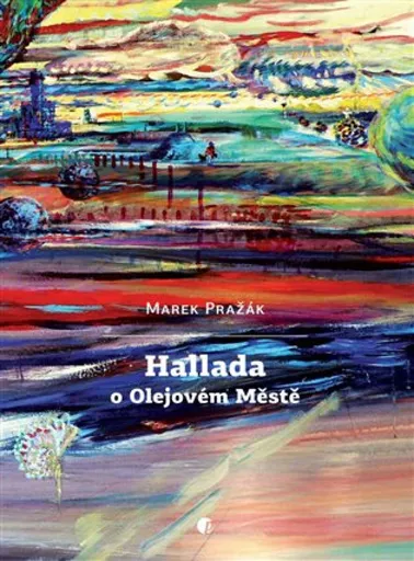 Hallada o Olejovém Městě - Marek Pražák