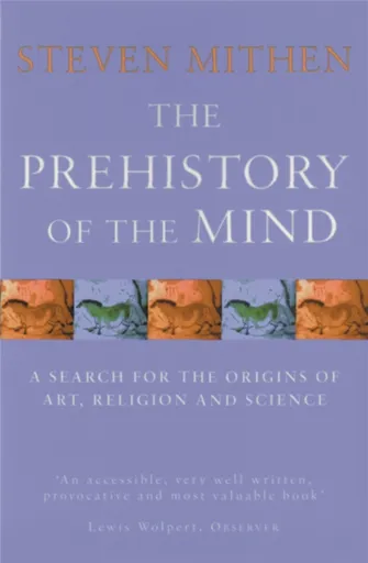 The Prehistory Of The Mind - Prof Steven Mithen