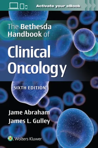 The Bethesda Handbook of Clinical Oncology - Jame Abraham, James L. Gulley