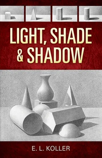 Light, Shade and Shadow - E. Koller