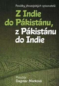 Z Indie do Pákistánu, z Pákistánu do Indie - Dagmar Marková