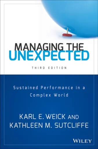 Managing the Unexpected - Karl E.  Weick, Kathleen M.  Sutcliffe