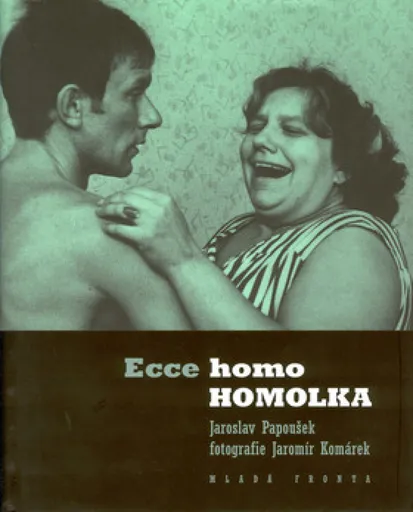 Ecce homo Homolka (poškozená) - Jaroslav Papoušek, Jaromír Komárek
