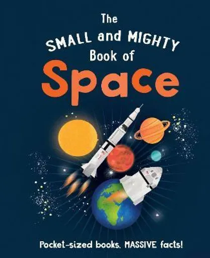 The Small and Mighty Book of Space - Dr. Mike Goldsmith
