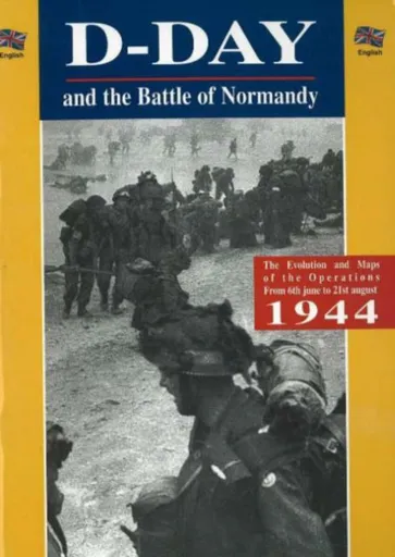 The D-Day and the Battle of Normandy - Gerard Legout