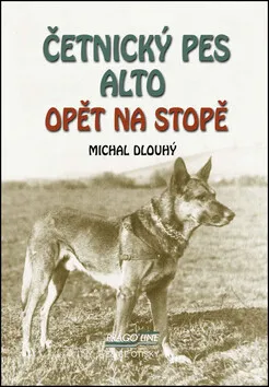 Četnický pes Alto opět na stopě - Michal Dlouhý