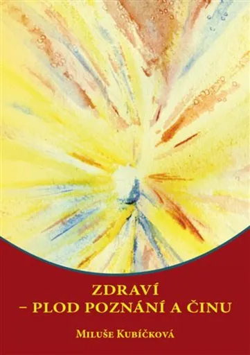 Zdraví - plod poznání a činu - Miluše Kubíčková