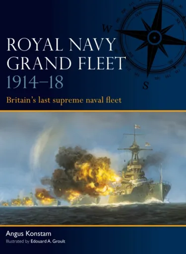Royal Navy Grand Fleet 1914â€“18 - Angus Konstam