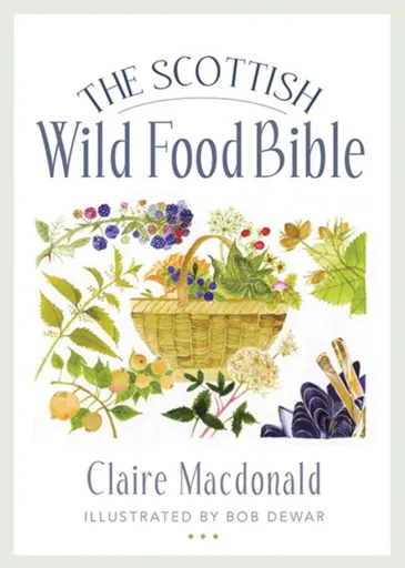 The Scottish Wild Food Bible - Claire MacDonald