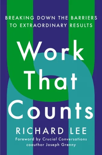 Work That Counts - Joseph Grenny, Lee Richard
