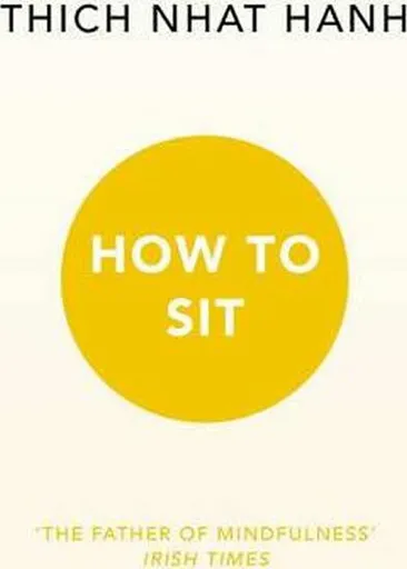 How to Sit - Thich Nhat Hanh