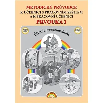 Metodický průvodce Prvouka 1: k učebnici s pracovním sešitem a k pracovní učebnici, Čtení s porozumě (978-80-87591-58-1)