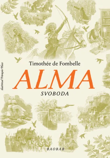 Alma. Svoboda - Timothée de Fombelle