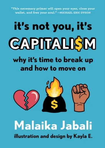 It's Not You, It's Capitalism - Malaika Jabali