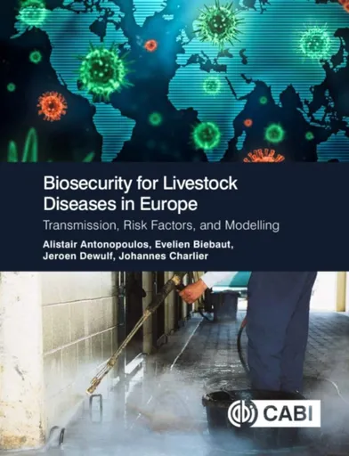 Biosecurity for Livestock Diseases in Europe - Dr Alistair  Antonopoulos, Johannes  Charlier, Jeroen  Dewulf, Evelien  Biebaut