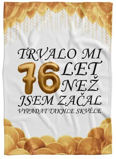 Deka Trvalo mi + věk (věk: 76, Podšití beránkem: NE)