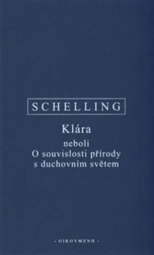 Klára neboli O souvislosti přírody s duchovním světem - Friedrich Wilhelm J. Schelling