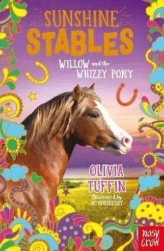 Sunshine Stables: Willow and the Whizzy Pony - Olivia Tuffin