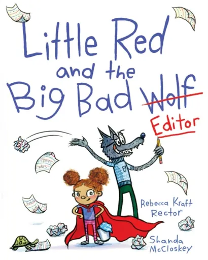 Little Red and the Big Bad Editor - Rebecca Kraft Rector