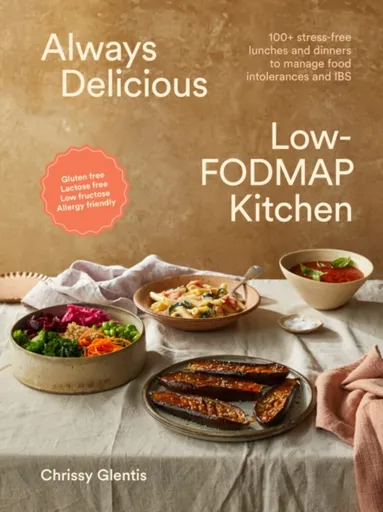 Always Delicious Low-FODMAP Kitchen - Chrissy Glentis
