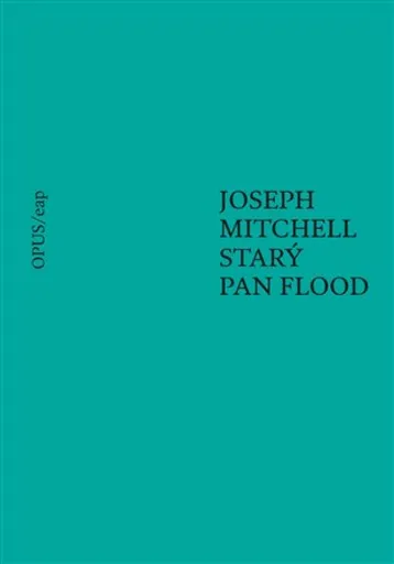 Starý pan Flood - Joseph Mitchell, Kateřina Hilská