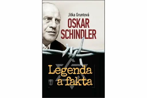 Oskar Schindler: Legenda a fakta - Jitka Gruntová