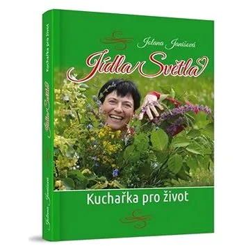 Jídla Světla: Kuchařka pro život (978-80-907684-9-9)