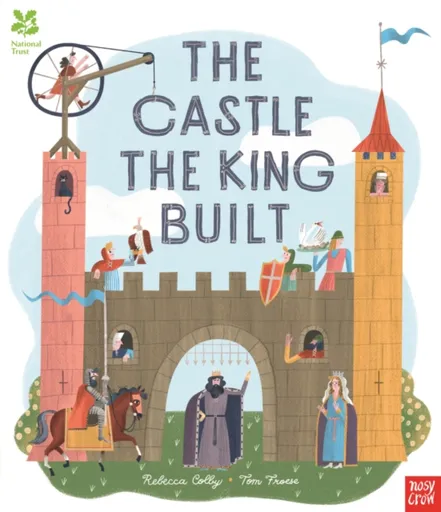 National Trust: The Castle the King Built - Rebecca Colby