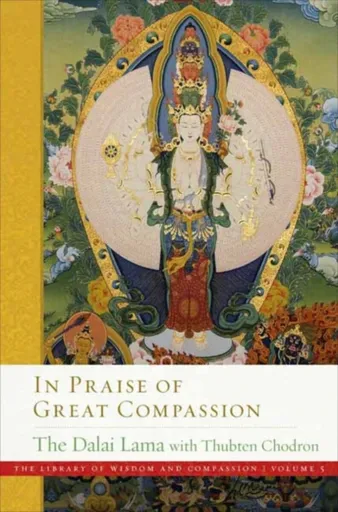 In Praise of Great Compassion - His Holiness the Dalai Lama, Thubten Chodron