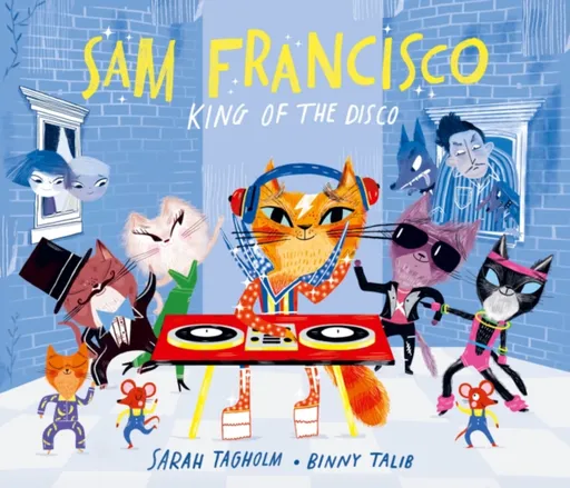 Sam Francisco, King of the Disco - Tagholm Sarah