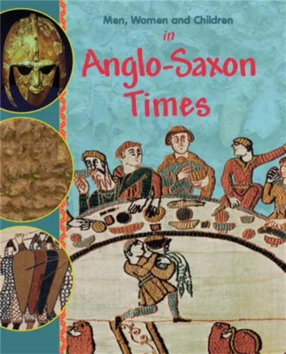 Men, Women and Children: In Anglo Saxon Times - Jane Bingham
