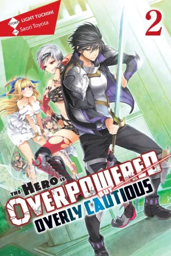 The Hero Is Overpowered but Overly Cautious, Vol. 2 (light novel) - Light Tuchihi, Saori Toyota