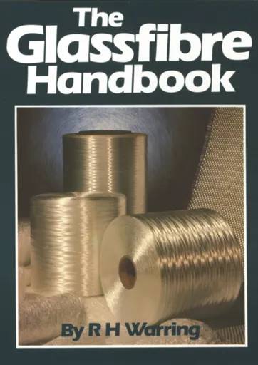 The Glassfibre Handbook - R.H. Warring