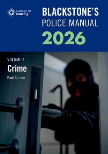 Blackstone's Police Manuals Volume 1: Crime 2026 - Paul Connor