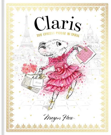 Claris: The Chicest Mouse in Paris - Megan Hess