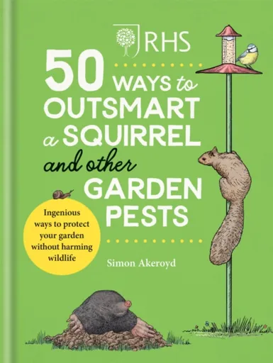 RHS 50 Ways to Outsmart a Squirrel & Other Garden Pests - Simon Akeroyd