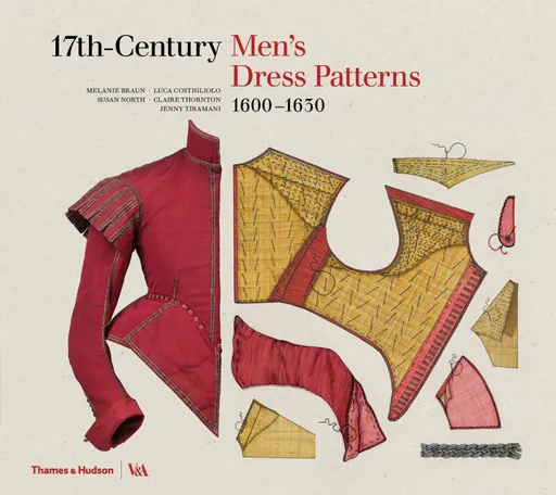 17th-Century Men's Dress Patterns 1600 - 1630 - Susan North, Jenny Tiramani