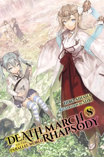 Death March to the Parallel World Rhapsody, Vol. 8 (light novel) - Hiro Ainana, Shri Shri