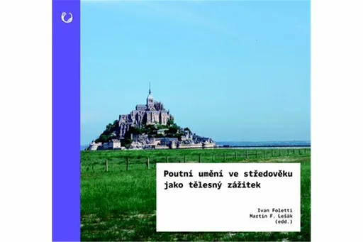 Poutní umění ve středověku jako tělesný zážitek - Ivan Foletti