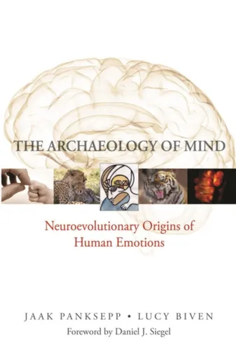 The Archaeology of Mind - Jaak  Panksepp, Lucy Biven