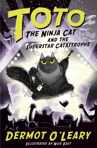Toto the Ninja Cat and the Superstar Catastrophe - Dermot Oâ€™Leary
