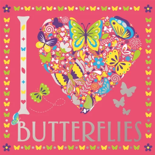 I Heart Butterflies - Hannah Davies, Felicity French, Cindy Wilde, Beth Gunnell, Sally Moret, Jessie Eckel