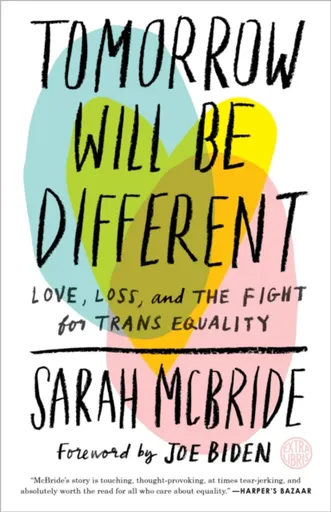 Tomorrow Will Be Different - Biden Joe, Sarah McBride