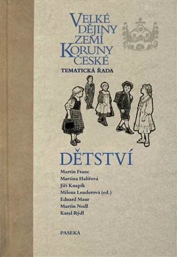 Velké dějiny zemí Koruny české - Dětství - Milena Lenderová