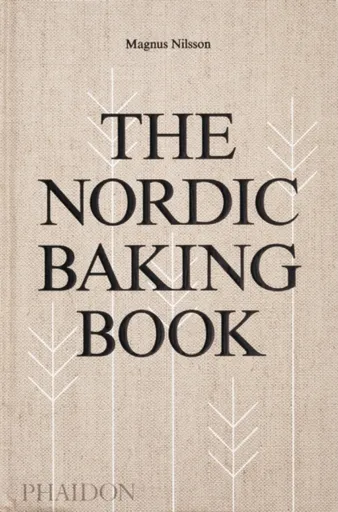The Nordic Baking Book - Magnus Nilsson