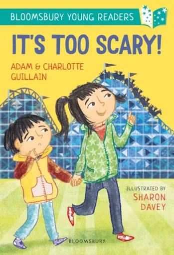 It's Too Scary! A Bloomsbury Young Reader - Adam Guillain, Charlotte Guillain