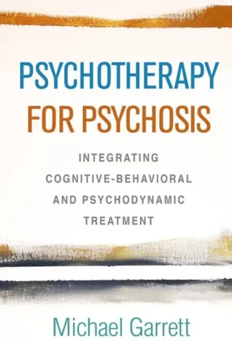 Psychotherapy for Psychosis - Michael Tlanusta Garrett